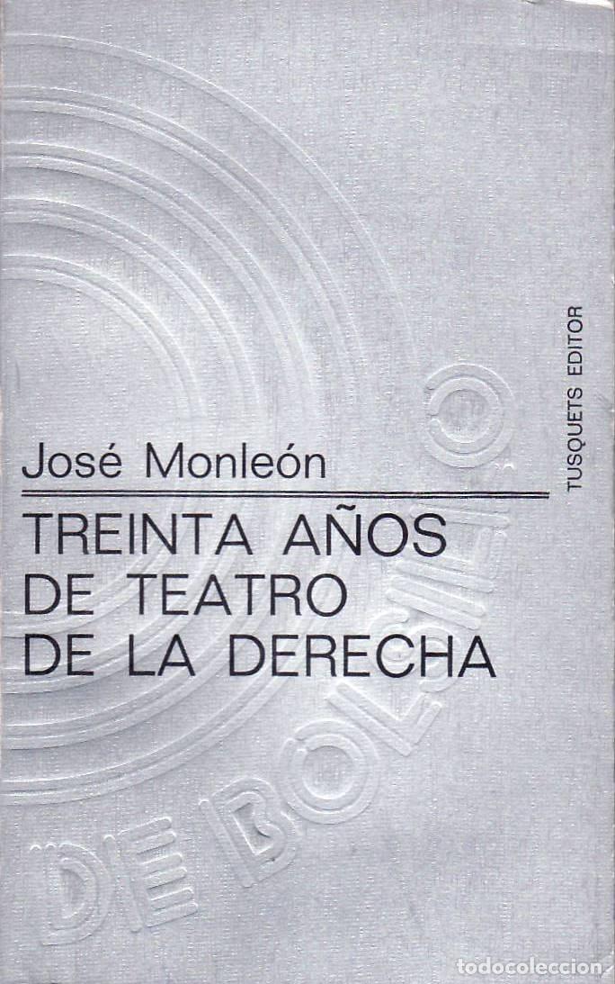Libros: MONLEON, Jos&eacute;.- - Treinta a&ntilde;os de teatro de la derecha. - Foto 1