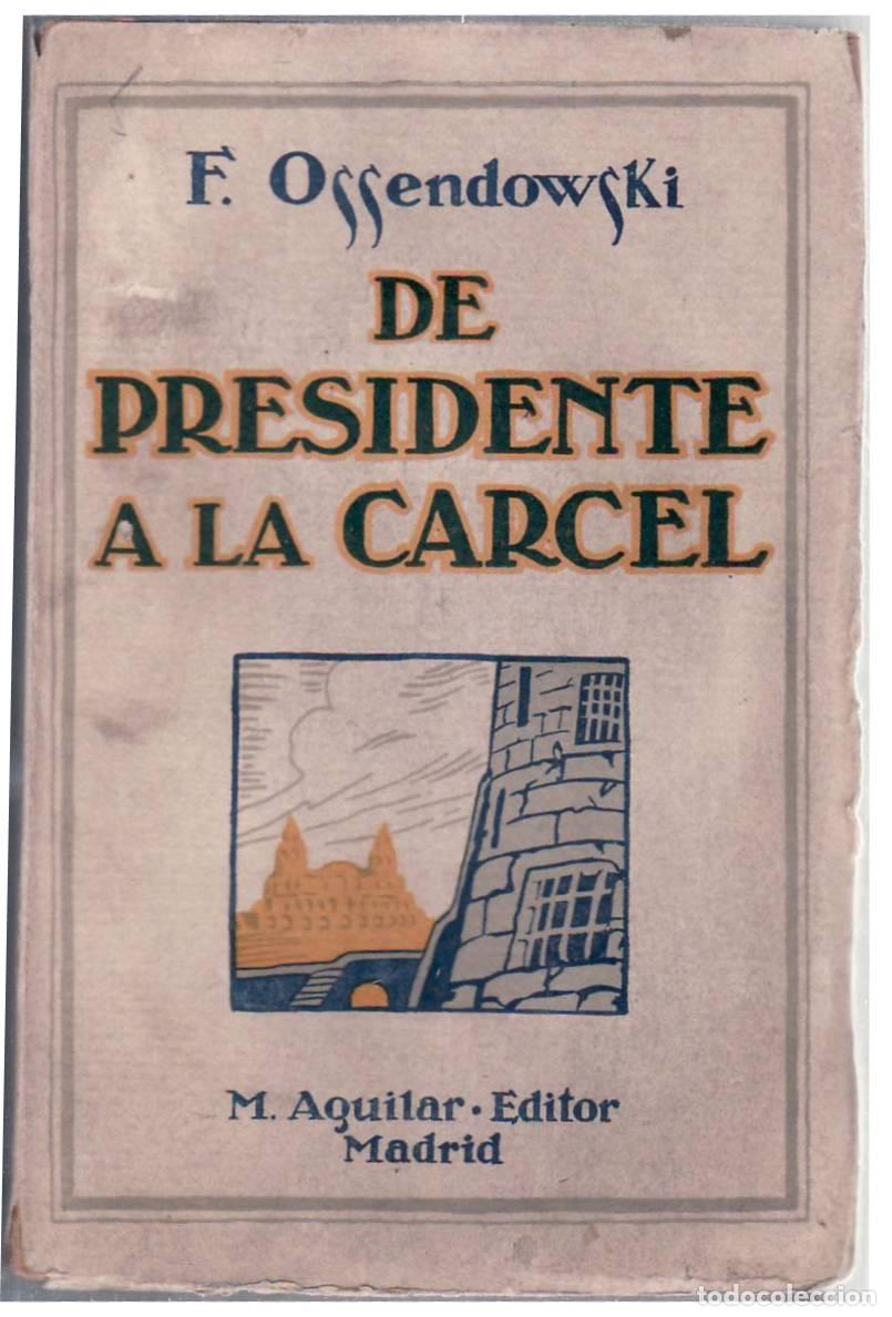 Libros: OSSENDOWSKI, Fernando.- - De presidente a la c&aacute;rcel. (Traducci&oacute;n de J.Dubon). - Foto 1