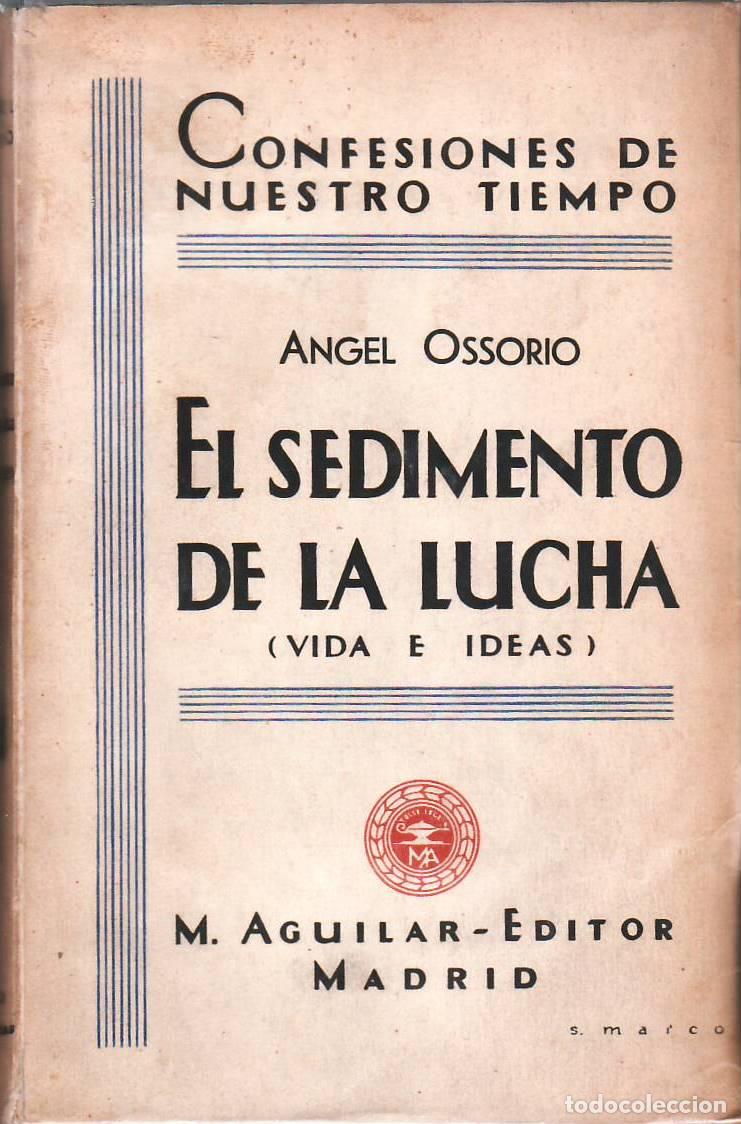 Libros: OSSORIO, Angel.- - El sedimento de la lucha. Vida e ideas. - Foto 1