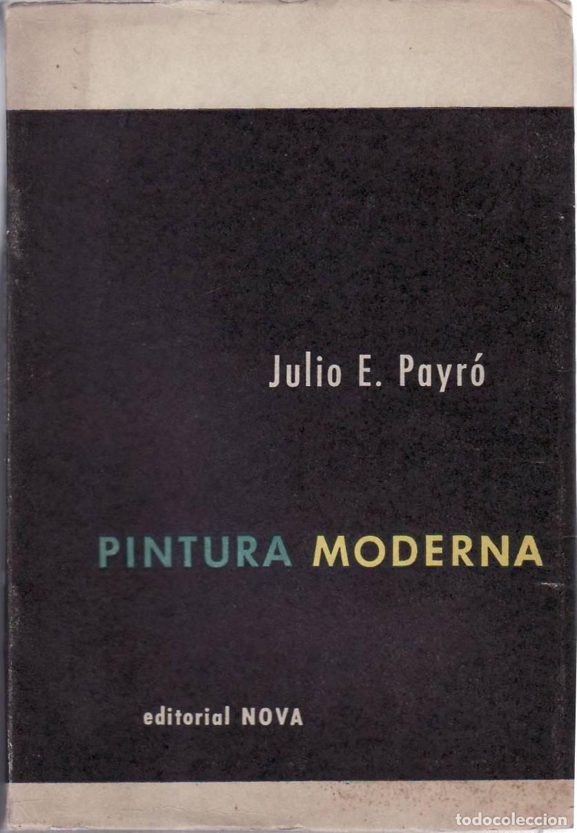 Libros: PAYRO, Julio E.- - Pintura moderna. 1800-1940. - Foto 1