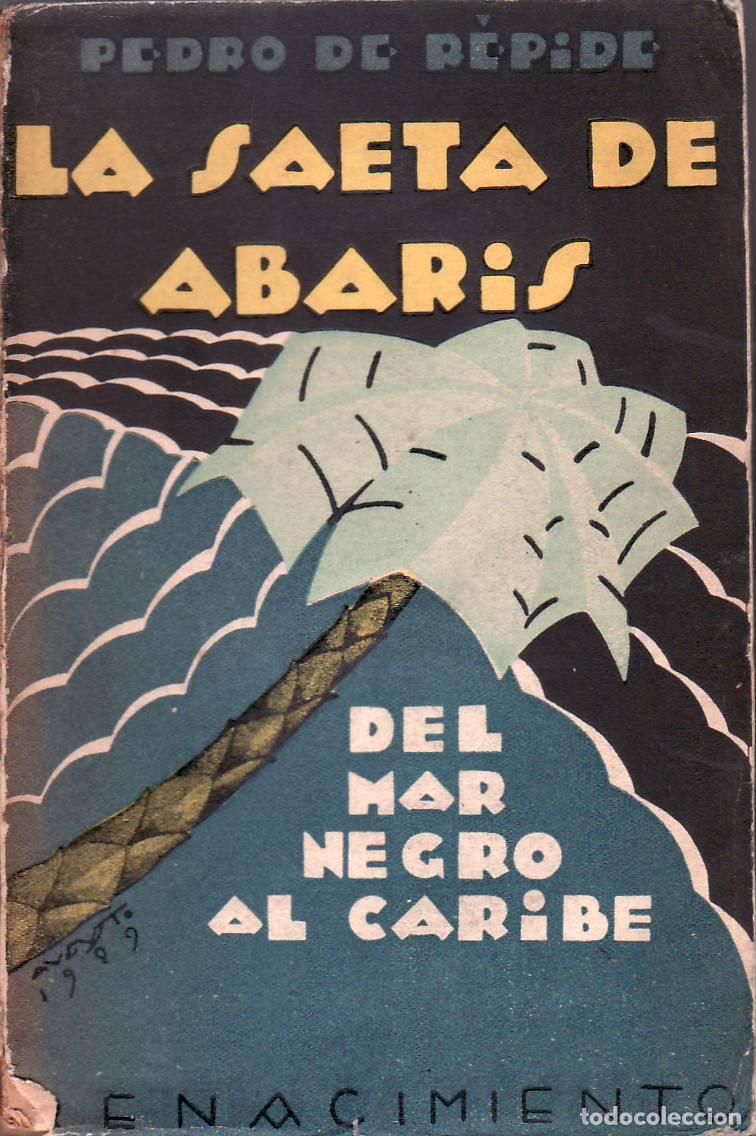 Libros: REPIDE, Pedro de.- - La saeta de Abaris. (Del mar negro al Caribe). - Foto 1