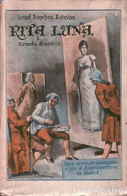 Libros: SANCHEZ ESTEVAN, Ismael.- - Rita Luna. Comedia dram&aacute;tica en un pr&oacute;logo y cuatro actos con notas. - Foto 1