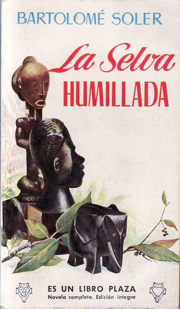 Libros: SOLER, Bartolom&eacute;.- - La selva humillada. Novela. - Foto 1