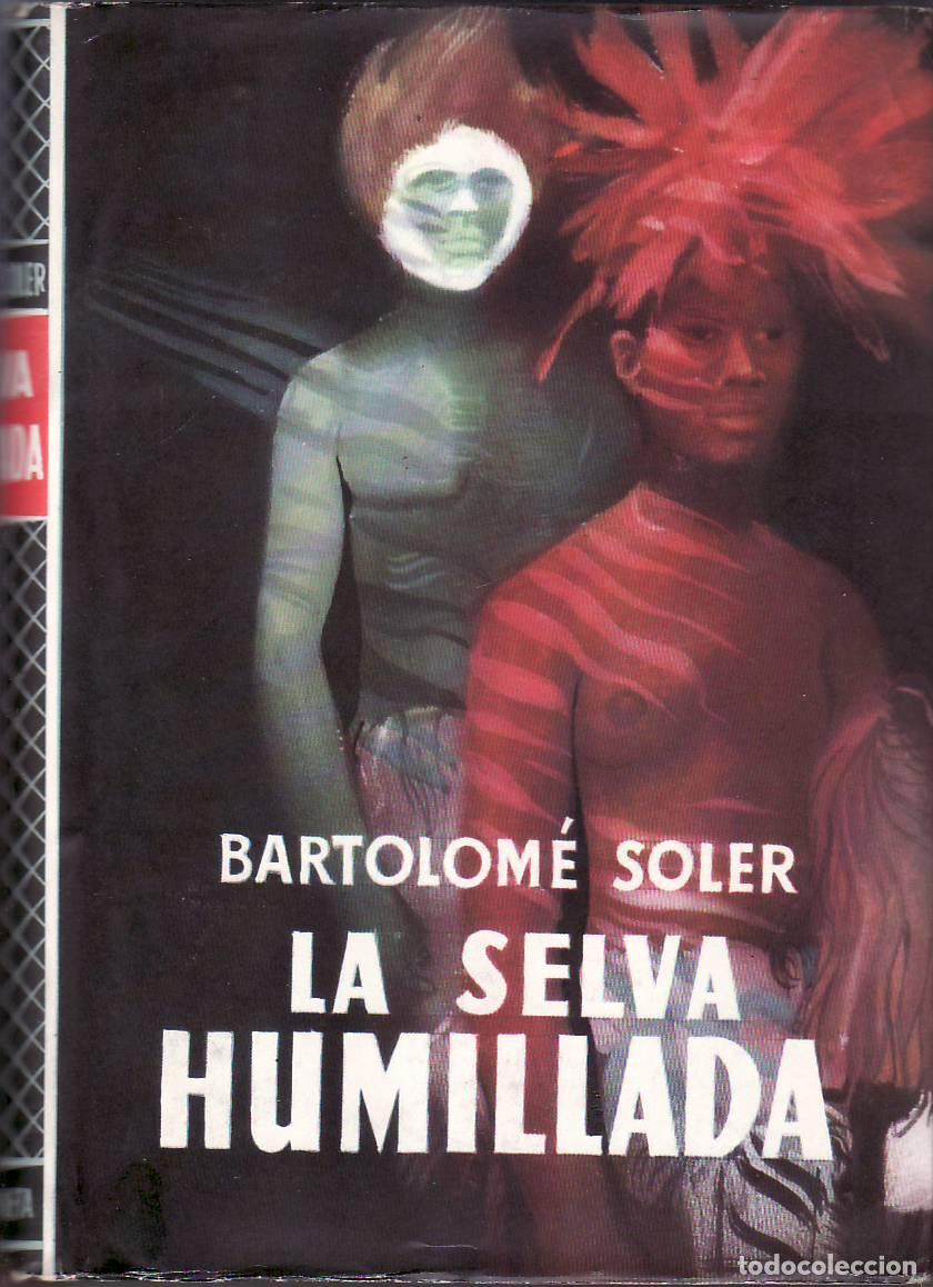 Libros: SOLER, Bartolom&eacute;.- - La selva humillada. - Foto 1