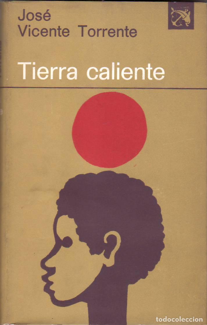 Libros: TORRENTE, Jos&eacute; Vicente.- - Tierra caliente. - Foto 1