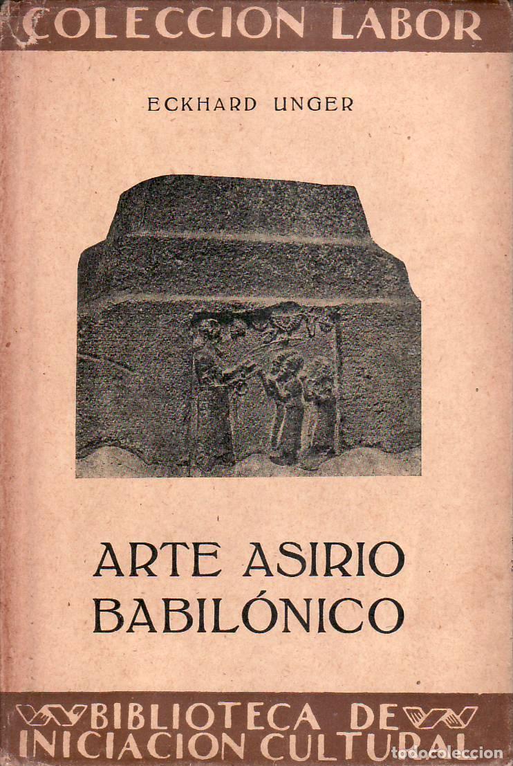 Libros: UNGER, Eckhard.- - Arte Asirio Babil&oacute;nico. - Foto 1
