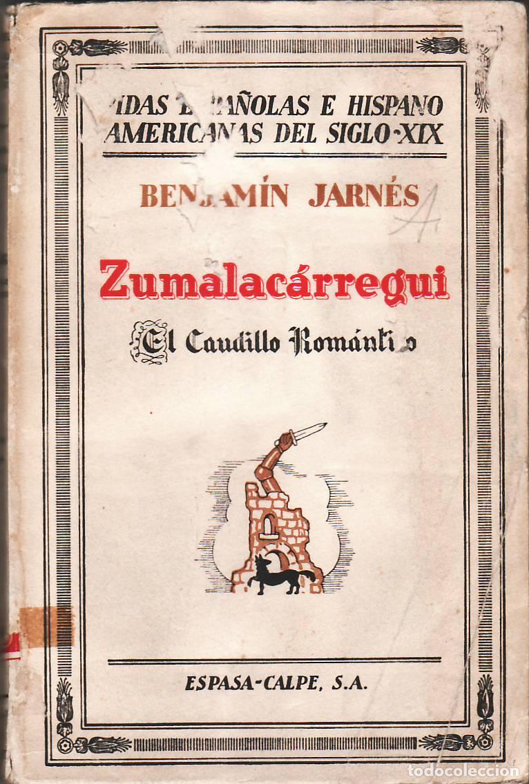 Libros: JARN&Eacute;S, Benjam&iacute;n.- - Zumalac&aacute;rregui, el caudillo rom&aacute;ntico. - Foto 1