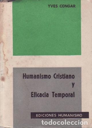 Libros: CONGAR, Yves.- - Humanismo Cristiano y Eficacia Temporal. - Foto 1