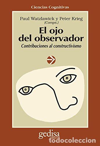 Libros: WATZLAWICK, Paul y Peter KRIEG (Comps.).- - El ojo del observador. Contribuciones al constructivismo - Foto 1