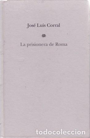 Libros: CORRAL, Jos&eacute; Luis.- - La prisionera de Roma. - Foto 1