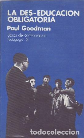 Libros: GOODMAN, Paul.- - La des-educai&oacute;n obligatoria. - Foto 1