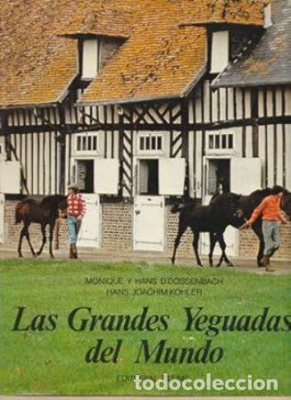 Libri di seconda mano: K&Ouml;HLER, Hans Joachim y Monique y Hans DOSSENBACH.- - Las grandes yeguadas del mundo.