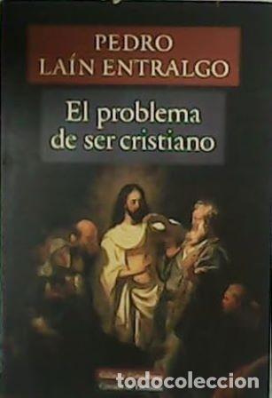 Libros: LAIN ENTRALGO, Pedro.- - El problema de ser cristiano. - Foto 1