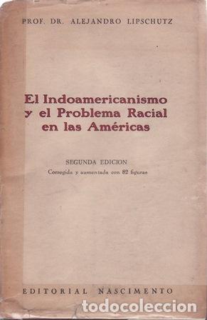 Libros: LIPSCHUTZ, Alejandro.- - El Indoamericano y el problema Racial en las Am&eacute;ricas. - Foto 1