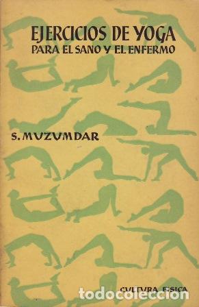 Libri di seconda mano: MUZUMDAR, S.- - Ejercicios de yoga para el sano y el enfermo.