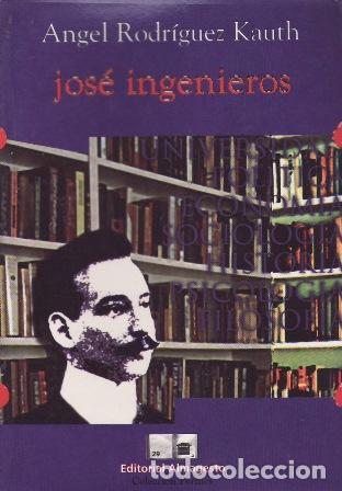 Libros: RODR&Iacute;GUEZ KAUTH, &Aacute;ngel.- - Jos&eacute; ingenieros. - Foto 1