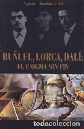 Libros: S&Aacute;NCHEZ VIDAL, Agust&iacute;n.- - Bu&ntilde;uel, Lorca, Dal&iacute;: el enigma sin fin. - Foto 1