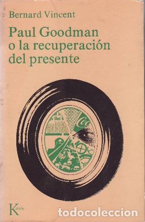 Libros: VINCENT, Bernard.- - Paul Goodman o la recuperaci&oacute;n del presente. - Foto 1