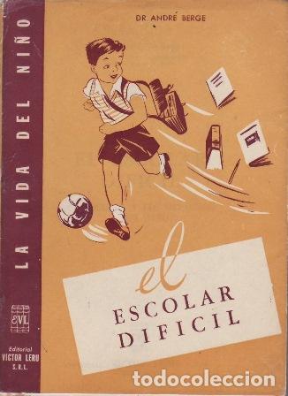 Libros: BERGE, Andr&eacute;.- - El escolar dif&iacute;cil. La escuela y los defectos del ni&ntilde;o. - Foto 1