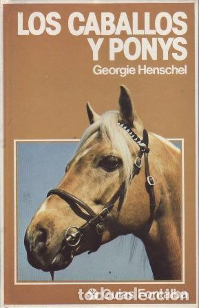 Libros: HENSCHEL, Georgie.- - Los Caballos y Ponys. - Foto 1