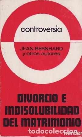 Libros: BERNHARD, Jean.- - Divorcio e indisolubilidad del matrimonio. - Foto 1