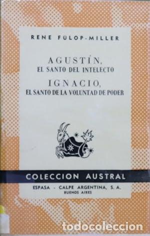 Libros: FULOP MILLER, Ren&eacute;.- - Agust&iacute;n, el santo del intelecto. Ignacio, el santo de la voluntad de poder. - Foto 1
