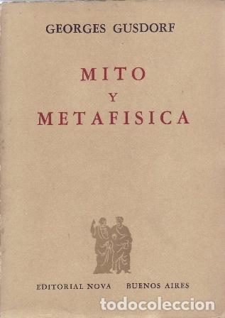 Libros: GUSDORF, Georges.- - Mito y Metaf&iacute;sica. Introducci&oacute;n a la Filosof&iacute;a. - Foto 1