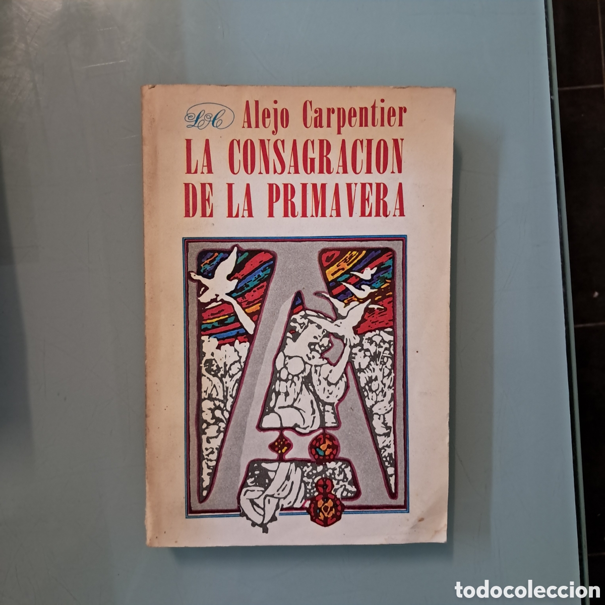 Libros: Alejo Carpentier La.consagracion de la primavera - Foto 1