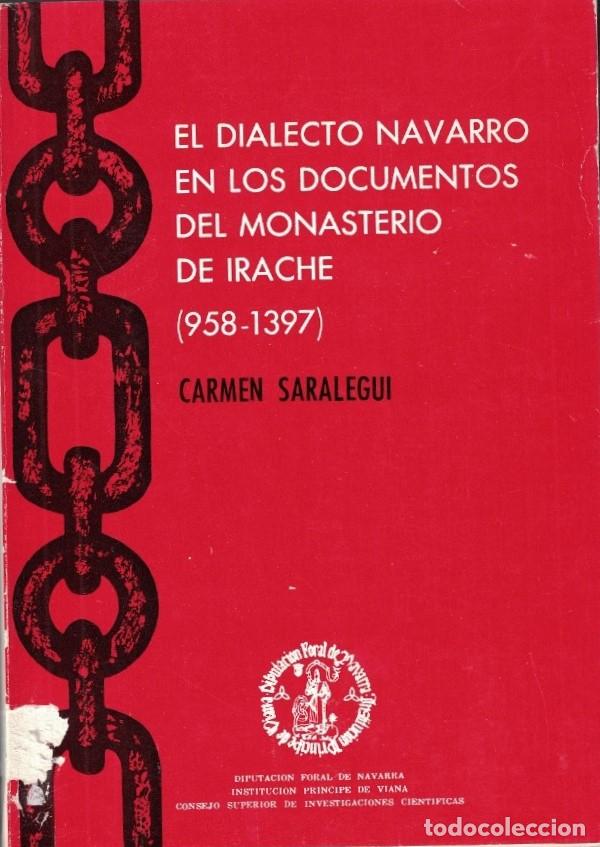 Libros: EL DIALECTO NAVARRO EN LOS DOCUMENTOS DEL MONASTERIO DE IRACHE (968-1397) - Saralegui. Carmen, - Foto 1