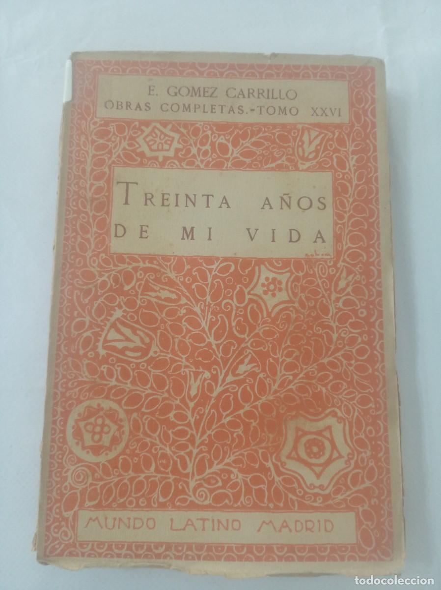 Libros: TREINTA A&Ntilde;OS DE MI VIDA ( E. GOMEZ CARRILLO ) - Foto 1