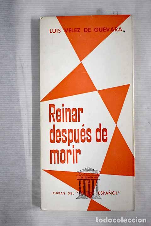 Libros: Reinar despu&eacute;s de morir.- V&eacute;lez de Guevara, Luis - Foto 1