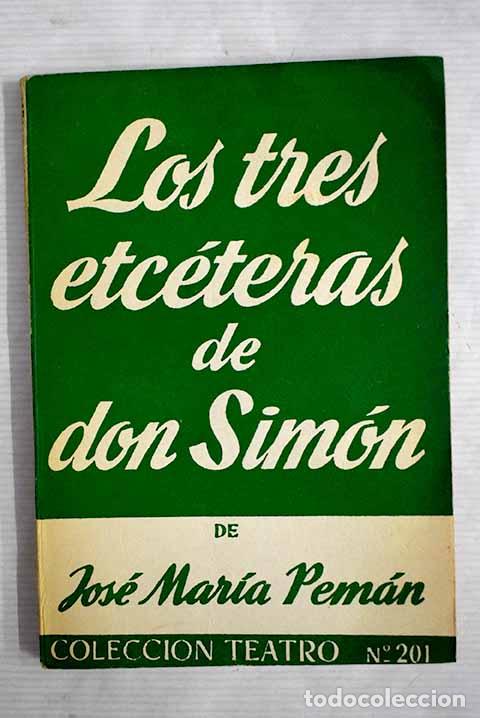 Libros: Los tres etc&eacute;teras de Don Sim&oacute;n: regocijada farsa en dos partes.- Pem&aacute;n, Jos&eacute; Mar&iacute;a