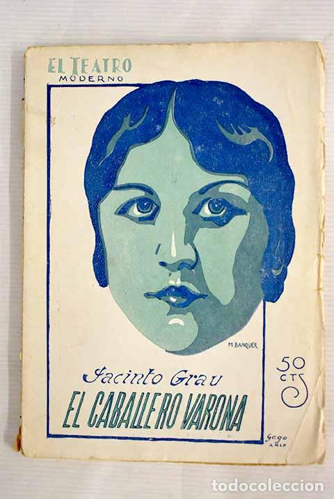 Libros: El caballero Varona: Comedia en tres actos, en prosa.- Grau, Jacinto - Foto 1