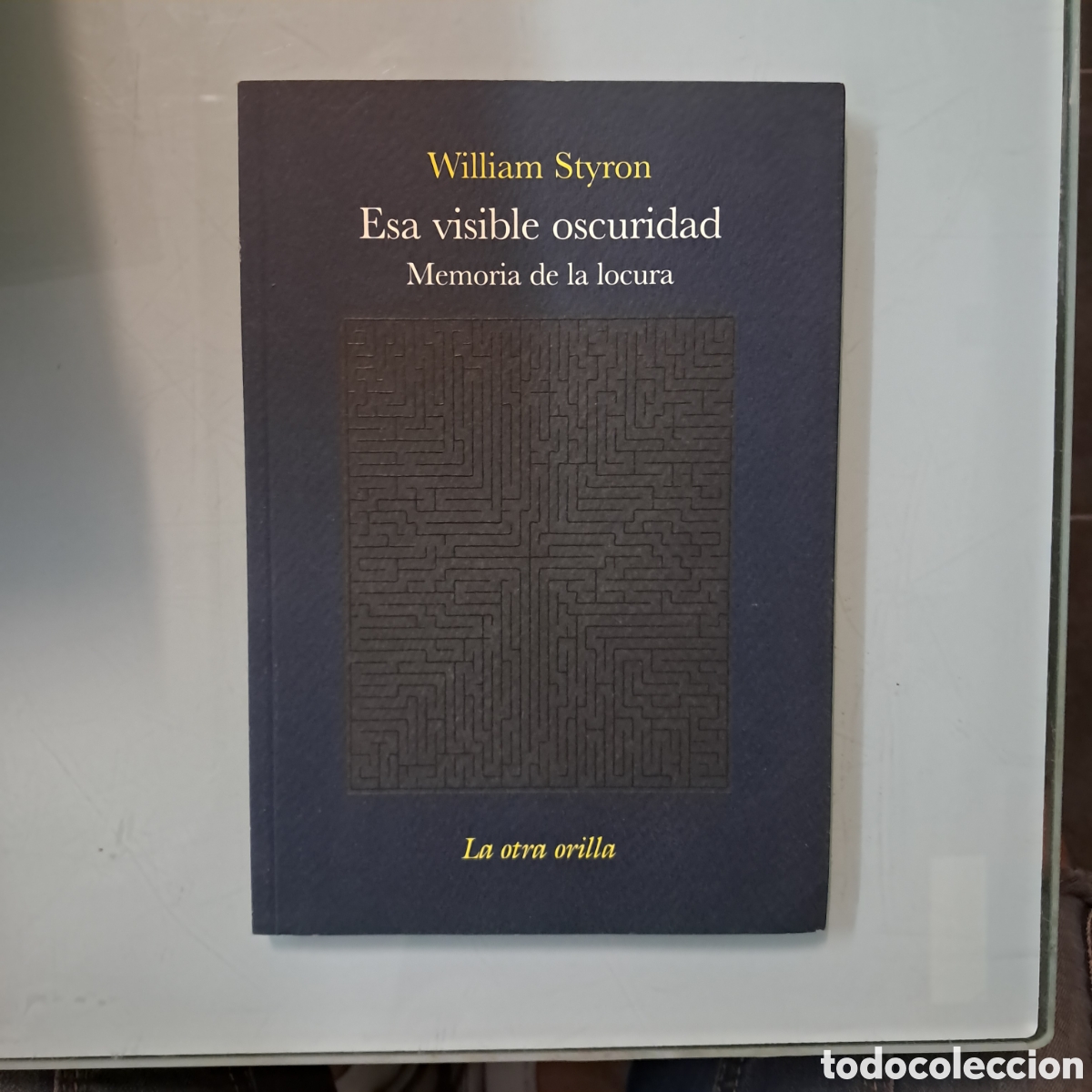Libros: William Styron, Esa visible oscuridad La otra orilla - Foto 1