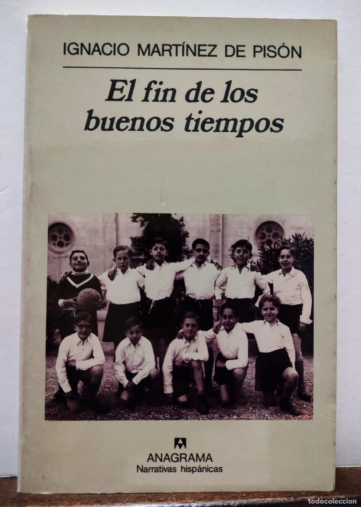 Libros: EL FIN DE LOS BUENOS TIEMPOS - IGNACIO MARTINEZ DE PISON - Foto 1