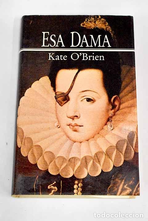 Libros: Esa dama: O Brien, Kate.- O Brien, Kate - Foto 1