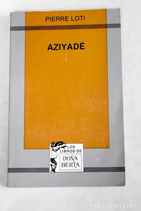 Libros: Aziyad&eacute;: Loti, Pierre.- Loti, Pierre - Foto 1