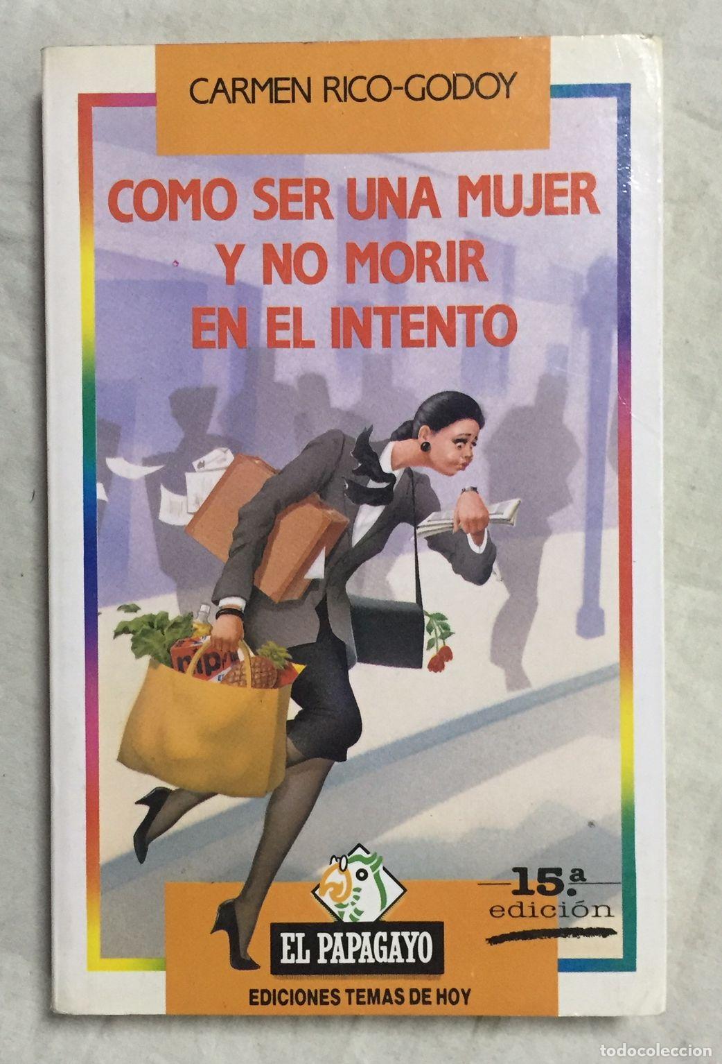Libros: COMO SER UNA MUJER Y NO MORIR EN EL INTENTO. Colecci&oacute;n El Papagayo - Foto 1