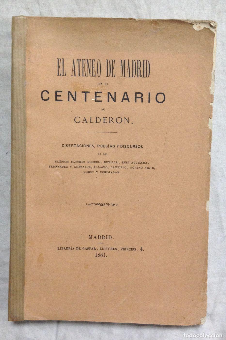 Libros: EL ATENEO DE MADRID EN EL CENTENARIO DE CALDERON. Disertaciones, poes&iacute;as y discursos de los se&ntilde;ores