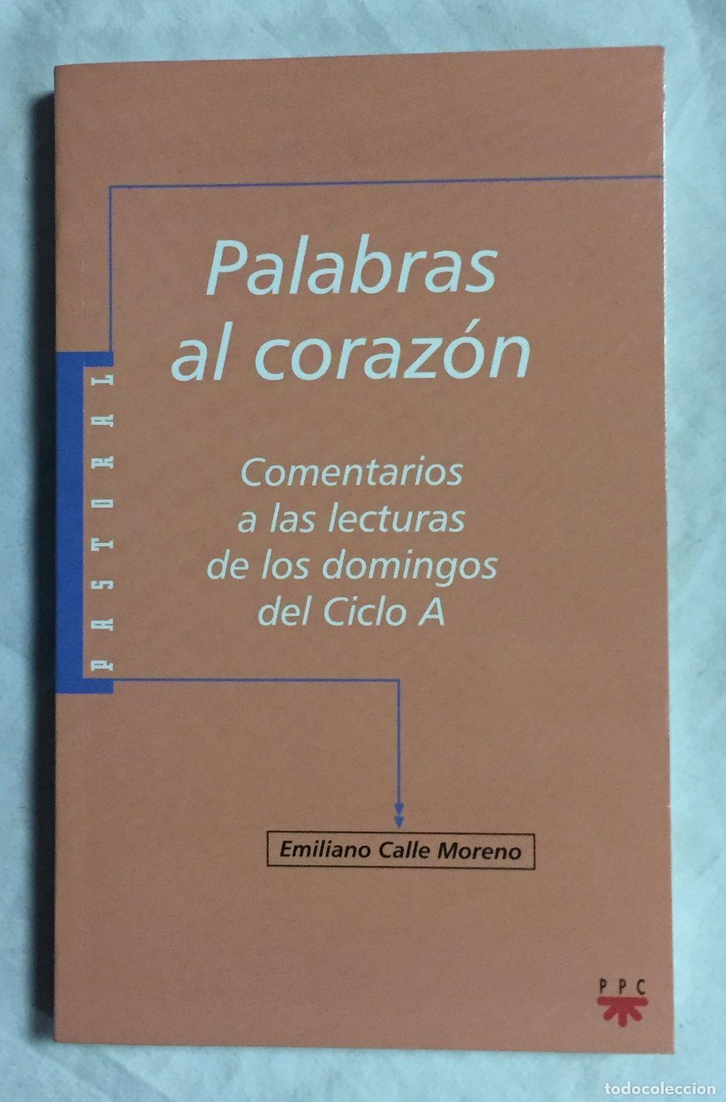 Libri di seconda mano: PALABRAS AL CORAZ&Oacute;N. Comentarios a las lecturas de los domingos del Ciclo A