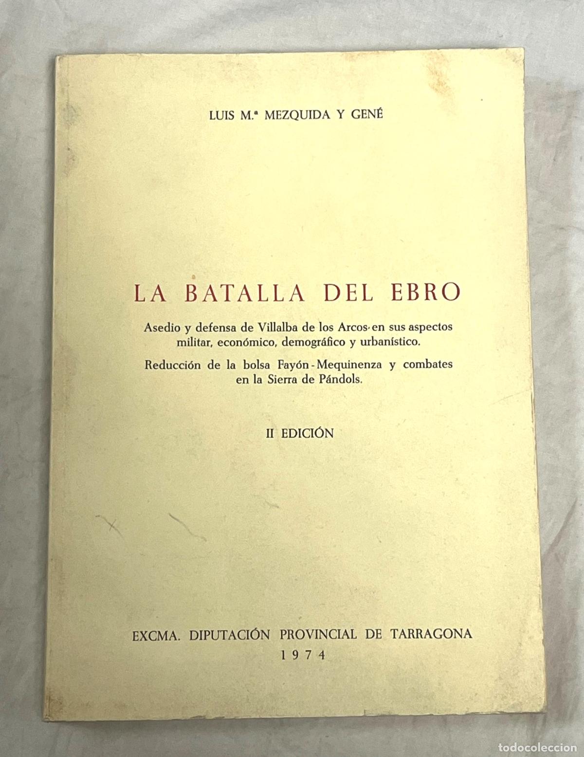 Libros: LA BATALLA DEL EBRO. Asedio y defensa de Villalba de los Arcos en sus aspectos militar, econ&oacute;mico, d