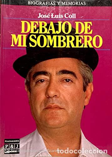 Libros: Debajo de mi sombrero. - Coll, Jos&eacute; Luis. TDK944 - Foto 1