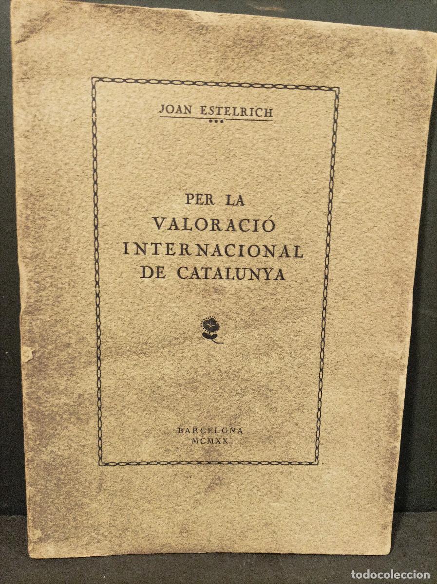 ESTELRICH, Joan.- - Per la valoraci&oacute; internacional de Catalunya.