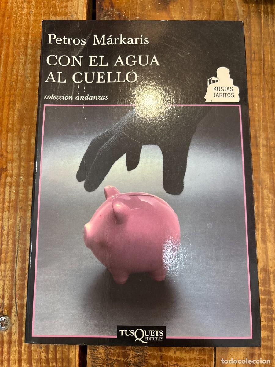 Libros: Con el agua al cuello (Spanish Edition) M&aacute;rkaris, Petros - Foto 1
