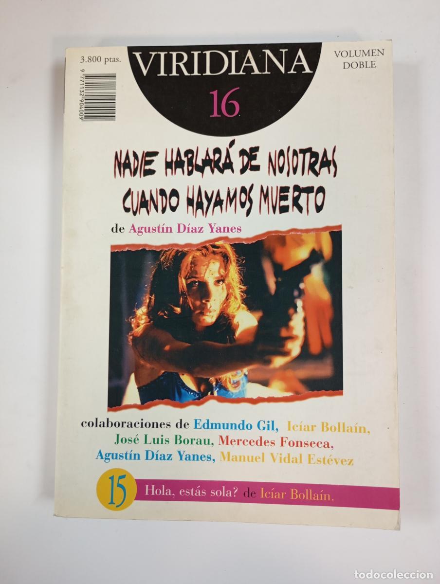 books: HOLA, EST&Aacute;S SOLA? NADIE HABLAR&Aacute; DE NOSOTRAS CUANDO HAAMOS MUERTO. REVISTA VIRIDIANA N&ordm; 15 Y 16. - I