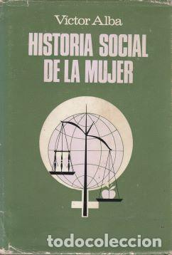 Libros: Historia social de la mujer - V&iacute;ctor Alba - Foto 1