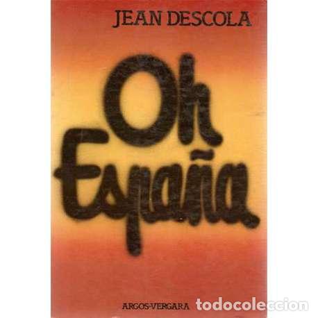 Libros: Oh Espa&ntilde;a - Jean Descola - Foto 1