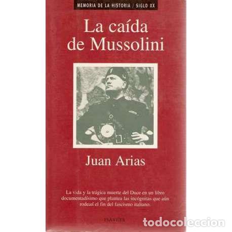 Libros: La ca&iacute;da de Mussolini - Juan Arias - Foto 1