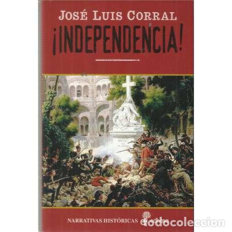Libros: &iexcl;Independencia! - Jos&eacute; Luis Corral - Foto 1