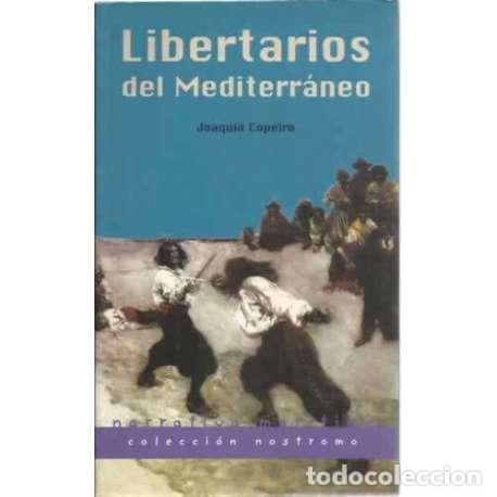 Libros: Libertarios del Mediterr&aacute;neo - Joaqu&iacute;n Copeiro - Foto 1